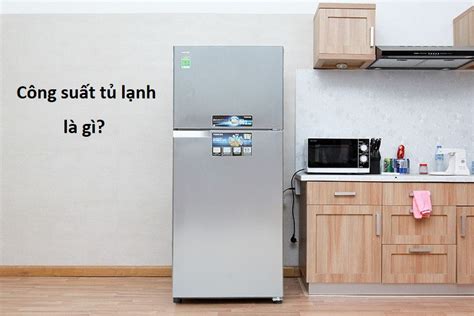 công suất của tủ lạnh